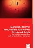 Moralische Rechte: Verschiedene Formen des Rechts auf Arbeit: Eine normenlogische Analyse nach der Methode von Stig Kanger by 