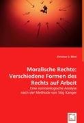 Moralische Rechte: Verschiedene Formen des Rechts auf Arbeit: Eine normenlogische Analyse nach der Methode von Stig Kanger