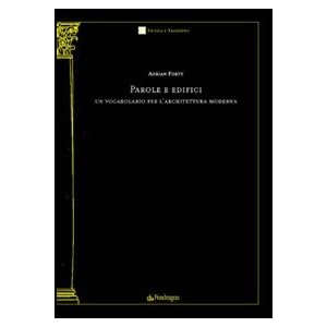 Parole e edifici. Un vocabolario per l'architettura moderna