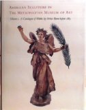 Image de American Sculpture in the Metropolitan Museum of Art: A Catologue of Works by Artists Born Before 1865