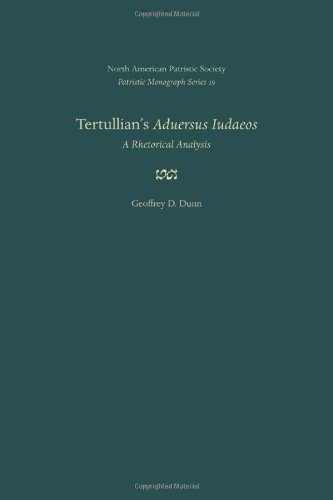 Tertullian's Aduersus Iudaeos: A Rhetorical Analysis (Patristic Monograph Series)