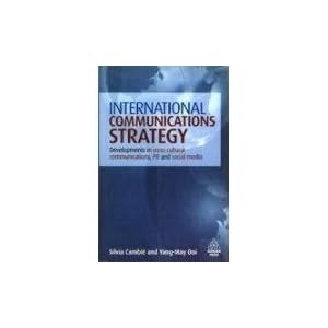 International Communications Strategy: Developments in Cross-Cultural Communications, PR and Social Media Livre en Ligne International Communications Strategy: Developments in Cross-Cultural Communications, PR and Social Media Livre en Ligne - Telecharger Ebook