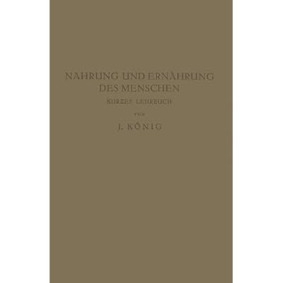 Nahrung und Ernährung des Menschen: Kurzes Lehrbuch: Kur?es Lehrbuch