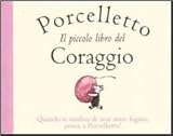 Image de Porcelletto. Il piccolo libro del coraggio