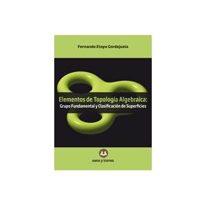 Elementos De Topología Algebraica: Grupo Fundamental y Clasificación de Superficies