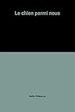 Le chien parmi nous