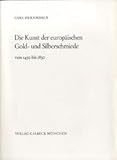 Image de Die Kunst der europäischen Gold- und Silberschmiede von 1450 bis 1830