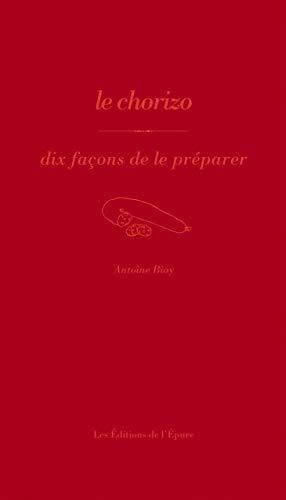 Le Chorizo, dix façons de le préparer Le Chorizo, dix façons de le préparer