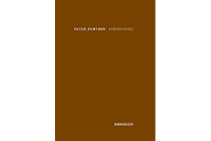 Peter Zumthor: Atmospheres: Architectural Environments - Surrounding Objects