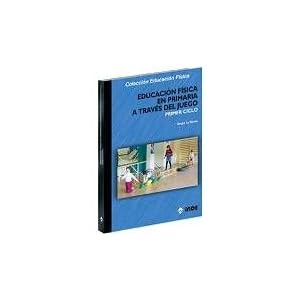 Educacion fisica en primaria a traves del juego - primer ciclo