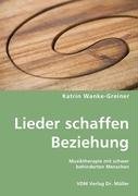 Lieder schaffen Beziehung: Musiktherapie mit schwer behinderten Menschen
