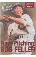 Now Pitching, Bob Feller: A Baseball Memoir by Bob Feller (2002-05-01) francais Now Pitching, Bob Feller: A Baseball Memoir by Bob Feller (2002-05-01) francais