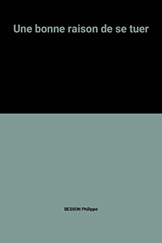Une bonne raison de se tuer