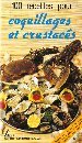 COQUILLAGES ET CRUSTACÉS . 100 RECETTES