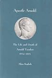 Image de Apostle Arnold: The Life and Death of Arnold Toynbee, 1852-1883