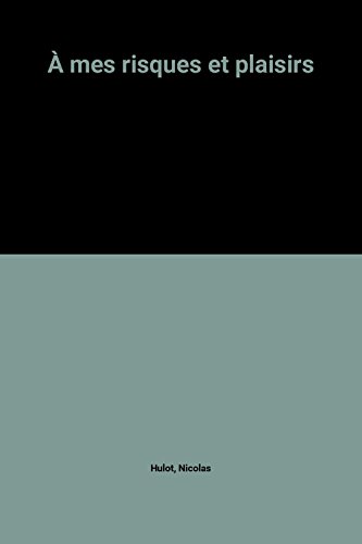 couverture de : &Agrave; mes risques et plaisirs