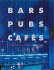 Bars Pubs Cafes: Hot Designs for Cool Spaces