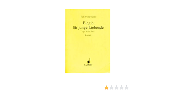 Elegie Fur Junge Liebende Oper In 3 Akten Textbuch Libretto Amazon De Henze Hans Werner Bucher