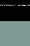 ESPAGNE DU SUD . ANDALOUSIE