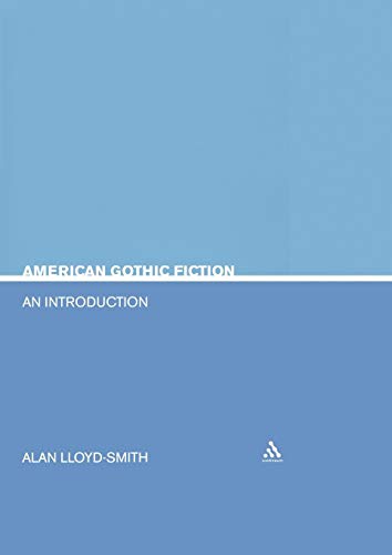 American Gothic Fiction: An Introduction (Continuum Introductions to Literary Genres S.) American Gothic Fiction: An Introduction (Continuum Introductions to Literary Genres S.)