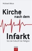 Kirche nach dem Infarkt: Von der Zukunft der Religion
