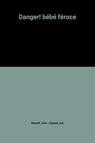 couverture de : Danger ! B&eacute;b&eacute; f&eacute;roce