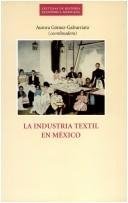 La Industria Textil En Mexico (Lecturas de historia económica mexicana)