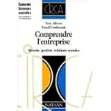 Comprendre l'entreprise : théorie, gestion, relations sociales