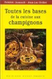 Toutes les bases de la cuisine aux champignons francais Toutes les bases de la cuisine aux champignons francais