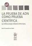  La prueba de ADN como prueba científica. Su virtualidad jurídico-procesal (Abogacía práctica)