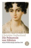 Die Prinzessin von Sibirien : Maria Wolkonskaja und ihre Zeit. by