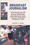 Image de Broadcast Journalism: Techniques of News Writing Reporting and Production