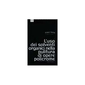 L'uso dei solventi organici nella pulitura di opere policrome