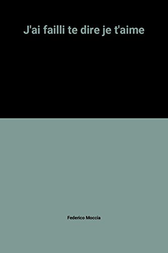 J'ai failli te dire je t'aime