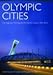 Olympic Cities: City Agendas, Planning and the World's Games, 1896-2012: City Agendas, Planning, and the World's Games, 1896 to 2012 (Planning, History and Environment) by John R. Gold, Margaret M. Gold