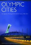 Olympic Cities: City Agendas, Planning and the World's Games, 1896-2012: City Agendas, Planning, and the World's Games, 1896 to 2012 (Planning, History and Environment)
