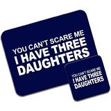Snuggle Mauspad und Untersetzer mit Schriftzug 'You Can't Scare Me I Have 3 Daughters'