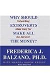 Why Should Extroverts Make All the Money?: Networking Made Easy for the Introvert by 