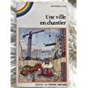 couverture de : UNE VILLE EN CHANTIER