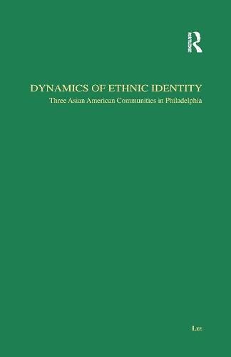 Dynamics of Ethnic Identity: Three Asian American Communities in Philadelphia (Studies in Asian Americans)