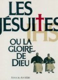 couverture de : Les J&eacute;suites ou la gloire de Dieu