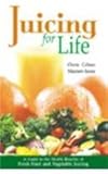 Image de Juicing for Life: Guide to the Health Benefits of Fresh Fruit and Vegetable Juicing