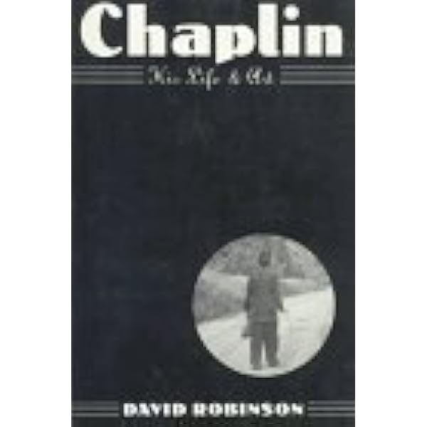 Chaplin: His Life And Art : Robinson, David: Amazon.co.uk: Books