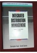 Integrated Distribution Management: Competing on Customer Service, Time and Cost (BUSINESS ONE IRWIN/APICS LIBRARY OF INTEGRATIVE RESOURCE MANAGEMENT)