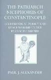 The Patriarch Nicephorous of Constantinople: Ecclesiastical Policy and Image Worship in the Byzantin