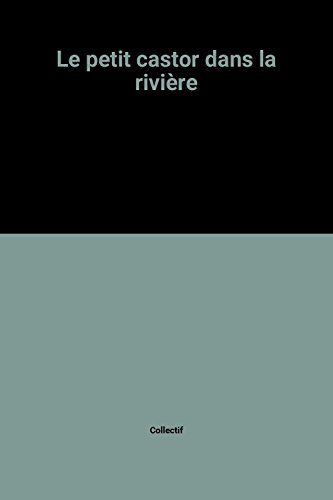 couverture de : Petit castor dans riviere