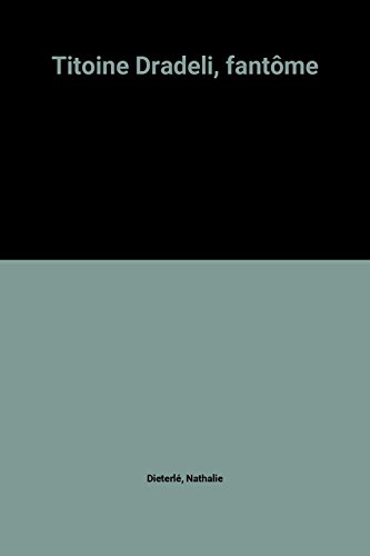 Titoine Dradeli, fântome