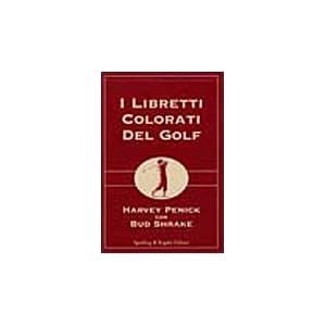 I libretti colorati del golf: Il libretto rosso del golf-Il libretto verde del golf-Il libretto blu del golf I libretti colorati del golf: Il libretto rosso del golf-Il libretto verde del golf-Il libretto blu del golf