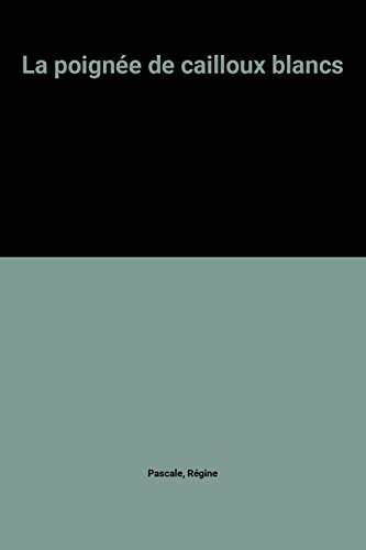 couverture de : La poign&eacute;e de cailloux blancs