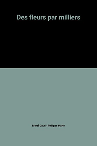 couverture de : DES FLEURS PAR MILLIERS